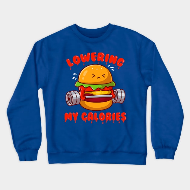 Lowering My Calories Crewneck Sweatshirt by CoDDesigns